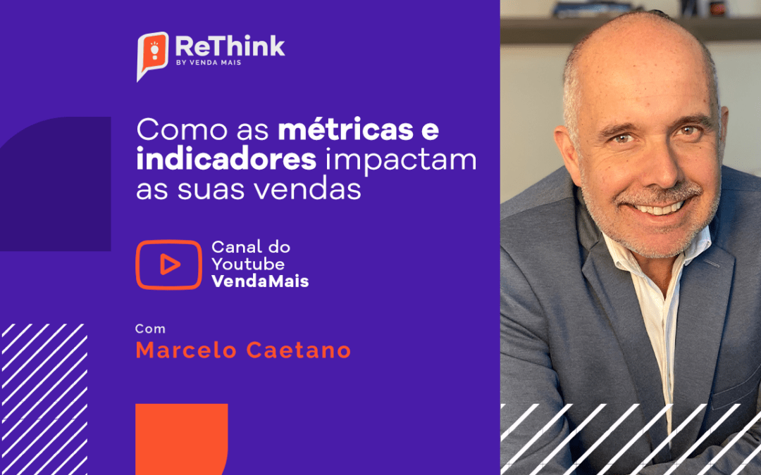 #14 ReThink VendaMais | Como as métricas e indicadores impactam as suas vendas | Marcelo Caetano