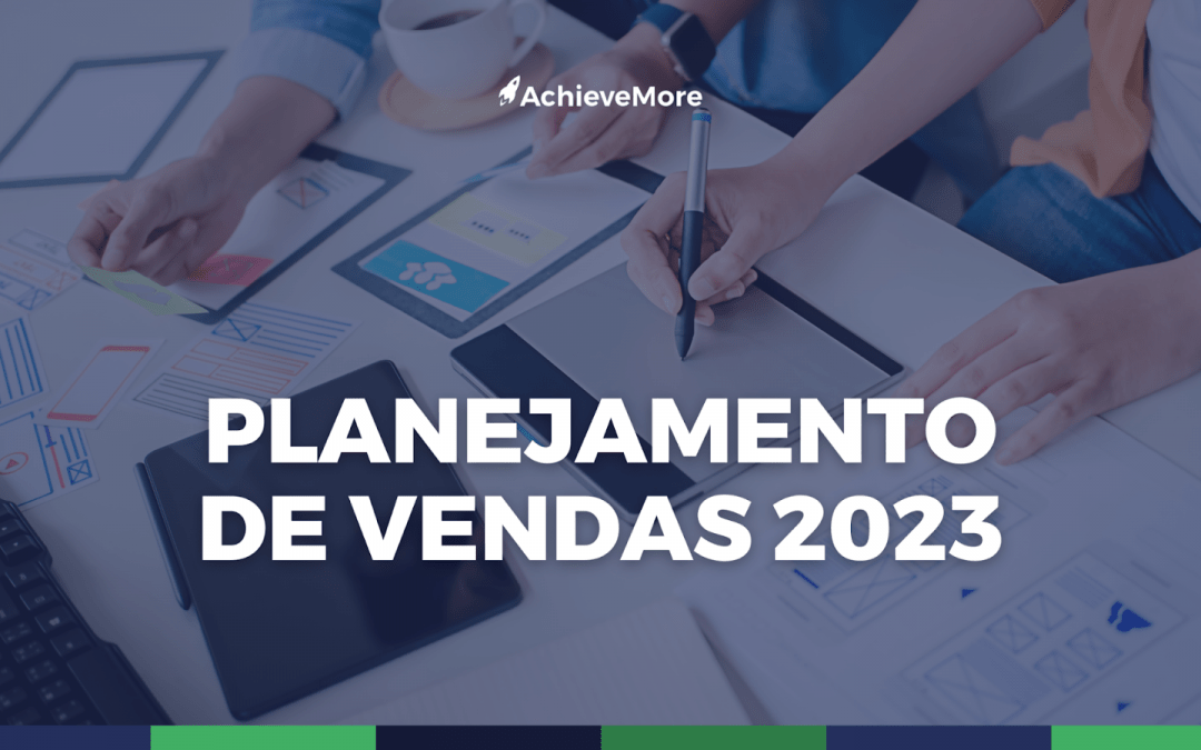 Tudo o que você precisar saber para um Planejamento de Vendas em 2023