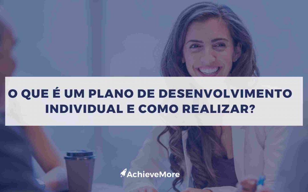 O que é um Plano de Desenvolvimento Individual e como realizar?