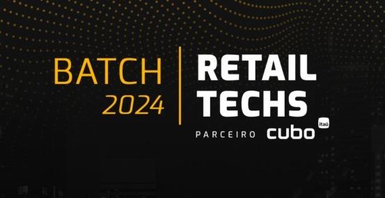 HiPartners e Cubo Itaú abrem inscrições para o Batch Retail Tech 2024